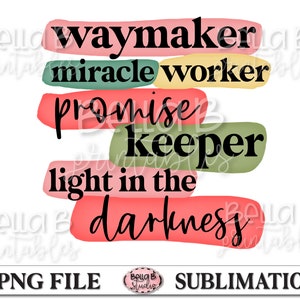 Way Maker Miracle Worker Promise Keeper Light In The Darkness Sublimation Design, PNG File for Sublimation, Christian, Digital Download, PNG