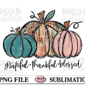 Grateful Thankful Blessed Sublimation Design, Doodle Pumpkin, Hand Drawn, Painted Pumpkin, Fall Sublimation Designs, Digital Download, PNG