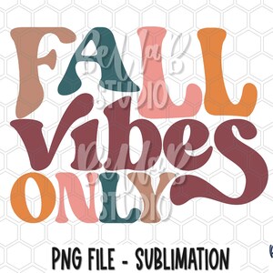 Retro Fall Vibes Only  Sublimation Design, Fall, Retro, Vintage, Autumn, PNG, Sublimation Digital Download, Sublimation Graphics