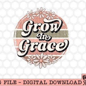 Retro Daisy Grow In Grace PNG Sublimation Design, Boho Preppy, Christian, Bloom With Grace, His Grace, Sublimation Digital Download