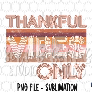 Retro Fall Sublimation Design, Thankful Vibes Only PNG, Fall Vibes,Retro,Vintage, Autumn, Sublimation Digital Download, Sublimation Graphics