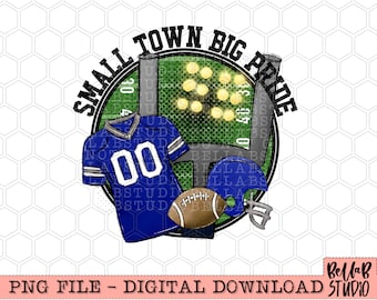 Small Town Big Pride Blue Football PNG Sublimation Design, Football, Game Day, Small Town Football, Sublimation Digital Download, PNG