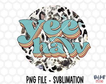 Yeehaw PNG 昇華デザイン、ウエスタン、牛革、ビンテージ、南部、カントリー、カウガール ハット、昇華デジタル ダウンロード、PNG、クリップ アート