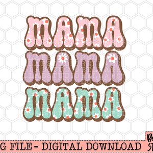 May include: Three retro-style "MAMA" designs in pink, lavender, and teal, each with a daisy pattern and brown outline. The image includes the text "PNG FILE - DIGITAL DOWNLOAD" and the Bella B Studio logo.