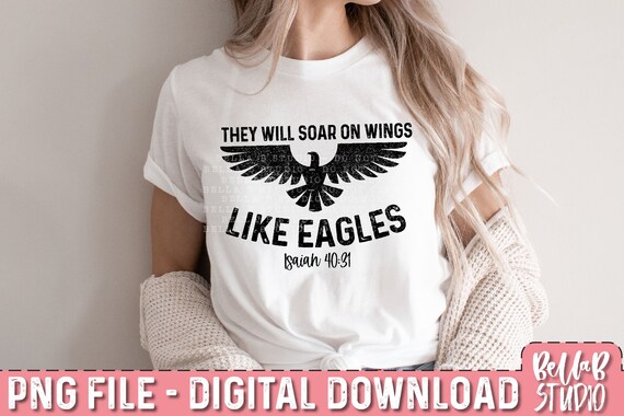 I Will Soar On Wings Like Eagles Women T Shirt I Will Soar On Wings Like Eagles Women T Shirt