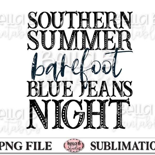 Southern Summer Sublimation Design, Barefoot Blue Jeans Night, Southern Roots, Country Girl, Sublimation Digital Download, PNG, Clip Art