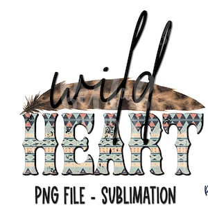 Wild Heart Sublimation Design, Southern, Southwestern, Western, Boho, Feathers, Sublimation Digital Download, PNG, Clip Art