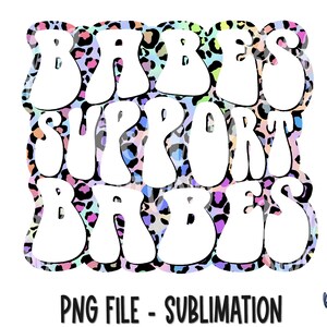 Babes Support Babes PNG Sublimation Design, Retro, Rainbow, Shop Small, Empower Woman, Digital Download, PNG, Clip Art, Sublimation Graphics