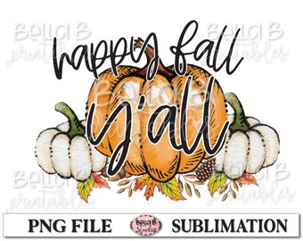 Happy Fall Y'all Sublimation Design, Fall Sublimation Design, Autumn, Pumpkins, Sublimation Digital Download, PNG, Clip Art