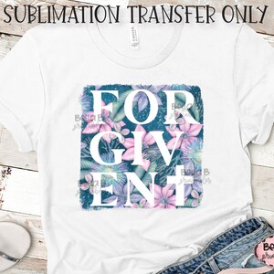 Transfert de sublimation pardonné, Prêt à presser, Transfert de presse à chaleur, Impression de sublimation, Chrétien, Floral, Racheté, Sans peur, Foi sur la peur