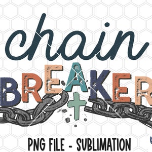 May include: A sublimation design featuring the words "chain breaker" in colorful, distressed lettering. A broken chain with a cross is depicted below the text.