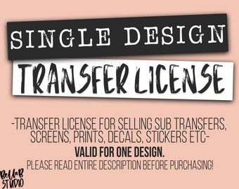Sublimation Transfer License / Single Design Transfer License for Selling Transfers, Prints, Decals With Sublimation Designs -BellaBStudio