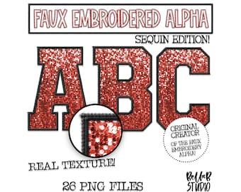 May include: A set of 26 faux embroidered alphabet letters in a red sequin design. The letters are in a bold, blocky font and are perfect for crafting projects. The letters are labeled "Faux Embroidered Alpha Sequin Edition!" and "Real Texture!"  The image also includes the text "Original Creator of the Faux Embroidery Alpha!" and "Bella B Studio".