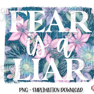 Fear Is a Liar Sublimation Design, PNG File for Sublimation, Christian, Faith, Fearless, Forgiven, Pray, Grunge, Digital Download, PNG