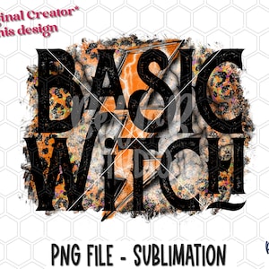 May include: Sublimation design featuring the text "BASIC WITCH" in black with a large orange lightning bolt and a black and orange leopard print background.