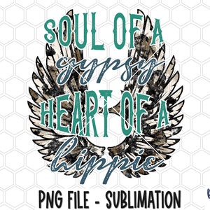May include: A sublimation design featuring a pair of wings with a distressed, vintage look. The text "Soul of a Gypsy Heart of a Hippie" is written in a teal blue font.