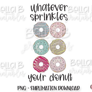 Donut PNG Sublimation Design, Whatever Sprinkles Your Donut Sublimation Design, Funny, Digital Download, Sublimation PNG, Clip Art, PNG file