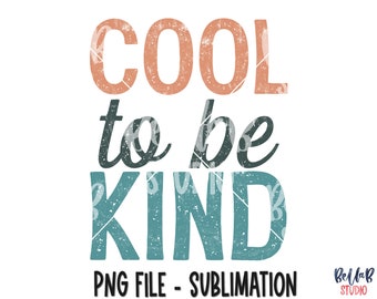 Pode incluir: Um design de sublimação com um visual desgastado e vintage. O texto diz "Cool to be Kind" nas cores turquesa, preto e pêssego. Arquivo PNG.