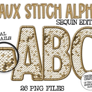 May include: Gold faux stitch alphabet letters A, B, and C with a sequin texture. The letters are outlined in gold thread. The text "FAUX STITCH ALPHA SEQUIN EDITION!" is at the top of the image. The text "26 PNG FILES" is at the bottom of the image. The text "REAL DETAILS!" is in the upper left corner of the image. A close-up of the sequin texture is in a circle in the upper left corner of the image. The text "ORIGINAL CREATOR OF THE FAUX EMBROIDERY ALPHA! Billab STUDIO" is in a circle in the lower right corner of the image.