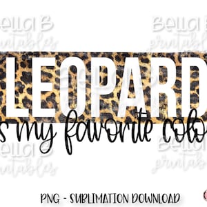 Leopard Is My Favorite Color PNG Sublimation Design, Grunge, Cheetah, Digital Download, PNG, Clip Art, Sublimation Graphics