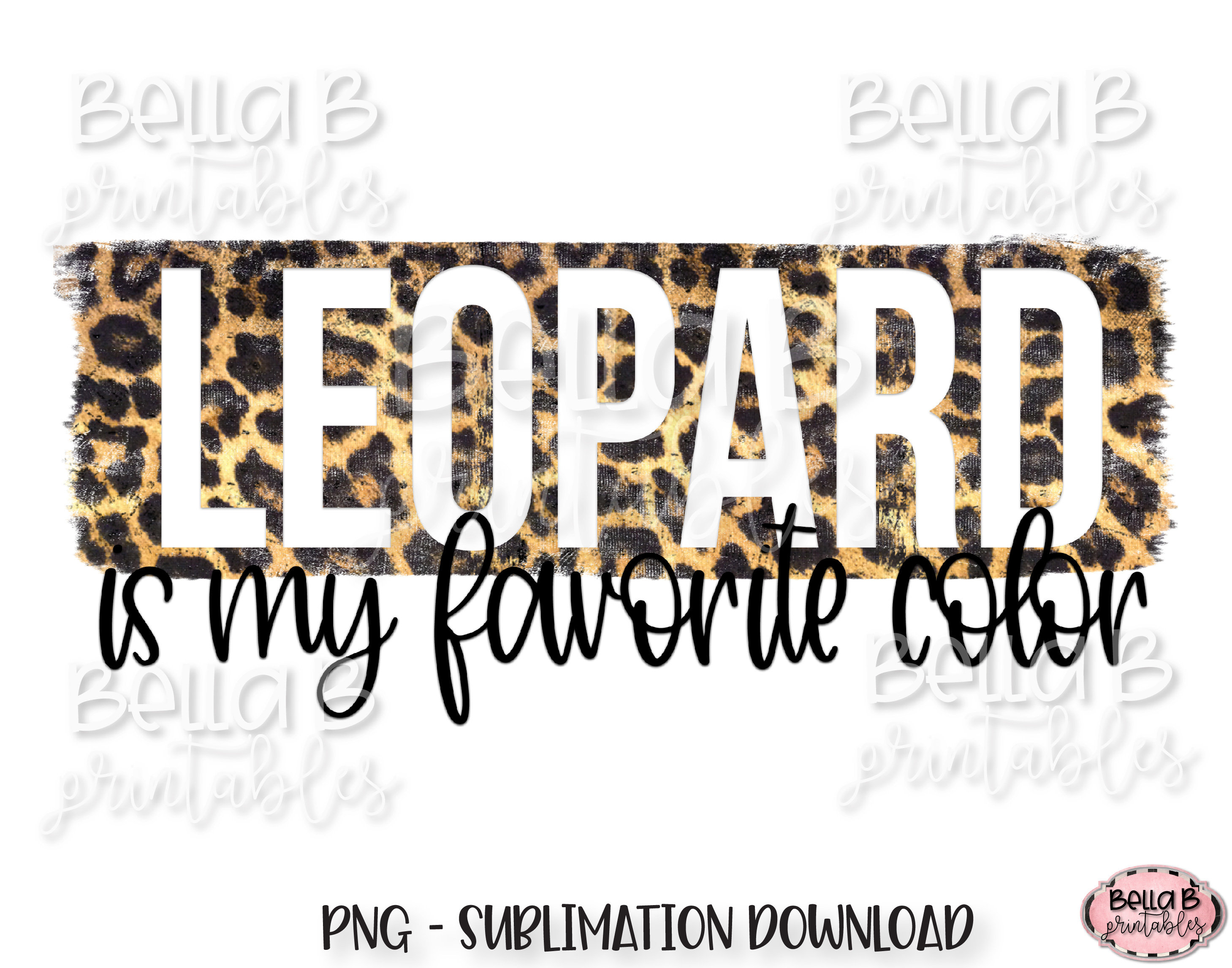 PNG Distressed Leopard Is My Favorite Color DIGITAL DOWNLOAD Sublimation Design