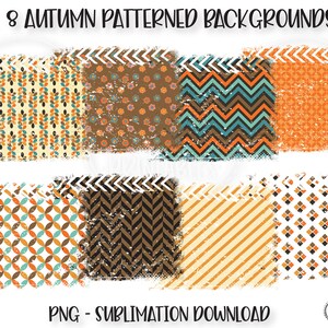 May include: Eight digital paper backgrounds with autumnal patterns in orange, brown, blue, and white. The patterns include leaves, geometric shapes, and stripes. The text "8 AUTUMN PATTERNED BACKGROUNDS" is at the top of the image. The text "PNG - SUBLIMATION DOWNLOAD" is at the bottom of the image.
