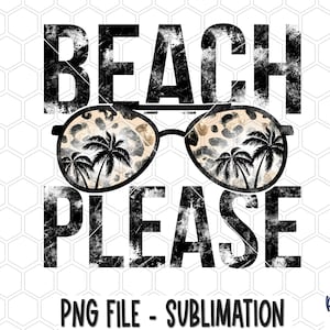 May include: Black and white graphic design with the text "Beach Please" in a distressed font. The graphic features a pair of sunglasses with a leopard print pattern and palm trees inside the lenses.