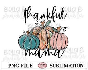 Thankful Mama Diseño de sublimación, calabaza de gar solo garófona, dibujado a mano, calabaza pintada, diseños de sublimación de otoño, descarga digital, PNG