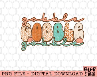 Retro Thanksgiving Gobble Gobble Gobble PNG Sublimation Design, Funny Thanksgiving, Digital Download, PNG
