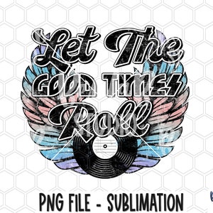 Laat The Good Times Roll Sublimation Design, Rock Wings Retro Design, Vintage, Wings, Rock N Roll, Sublimation Digital Download, PNG, Illustraties