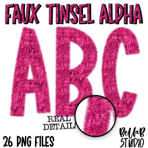 May include: Pink faux tinsel letters A, B, and C. The letters are made of a fluffy, sparkly material. The letters are arranged in a row. The text "Faux Tinsel Alpha" is at the top of the image. The text "Real Detail!" is below the letters. The text "26 PNG Files" is at the bottom of the image. The text "Bella B Studio" is in the lower right corner of the image.
