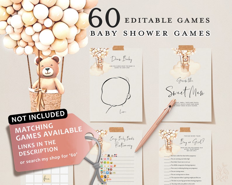 May include: A set of 60 printable baby shower games featuring a cute teddy bear in a hot air balloon with watercolor balloons. The games include "Guess the Sweet Mess", "Draw Baby", and "Boy or Girl?"