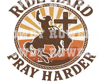 Ride Hard Pray Harder Western Rodeo PNG | Bronc Rider Cowboy Faith Cross Sublimation Design | Vintage Western Graphic Tee Clipart