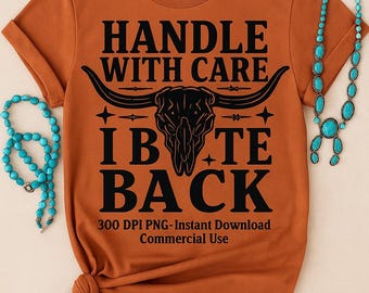 Handle With Care I Bite Back PNG | Rowdy Rowels Western Longhorn Skull Sublimation | Vintage Rodeo Attitude Graphic