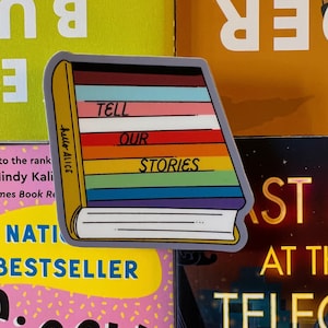 Tell Our Stories Vinyl Sticker| Book Lover | Queer Lit | LGBTQ Books | Banned Books Decal