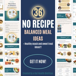 Op de afbeelding: Een collage van 36 receptideeën voor uitgebalanceerde maaltijden zonder recept, waaronder ontbijt, lunch, diner, snacks en zoete lekkernijen. De tekst "36 NO RECIPE BALANCED MEAL IDEAS" staat in een groot, vet lettertype. De tekst "GET IT NOW!" staat in een cirkel met een blauwe achtergrond. De tekst "Created by a Gut Health Dietitian." staat onderaan de collage.