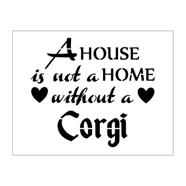 Corgi Stencil Pembroke Welsh Dog House Is Not A Home Without Saying Reusable Sheet S283