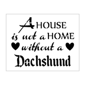 Dachshund Stencil Dog House Is Not A Home Without Saying Reusable Sheet S284