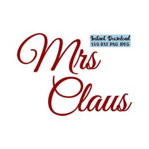 Mrs Claus SVG, Christmas SVG, Santa&#39;s Wife, Fancy Cursive Digital Download, Instant Download, Cut File, Clip Art, Svg Dxf Png Jpeg Files
