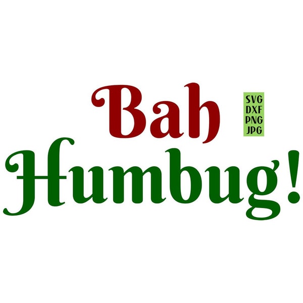 Bah Humbug SVG, Christmas Saying SVG, Holiday Quote Saying, Digital Download, Instant Download, Cut File, Clip Art, Svg Dxf Png Jpeg Files