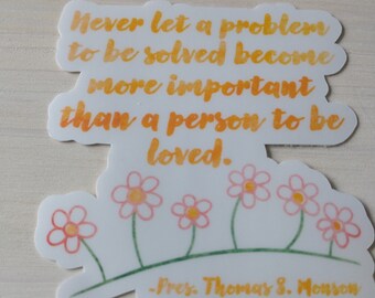 Clearance Never Let A Problem To Be Solved Become More Important Than A Person To Be Loved Vinyl Sticker, Water Bottle Sticker
