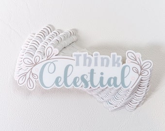 Think Celestial Vinyl Sticker, Laptop Sticker, Baptism Sticker, Missionary Sticker, Water Bottle Sticker, Ministering Gift