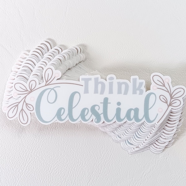 Think Celestial Vinyl Sticker, Laptop Sticker, Baptism Sticker, Missionary Sticker, Water Bottle Sticker, Ministering Gift