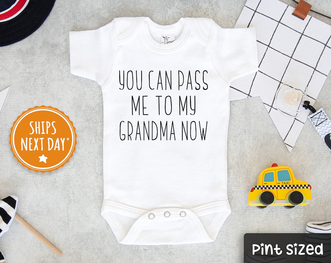 Funny Grandma Baby Onesie® You Can Pass Me to My Grandma Baby Onesie