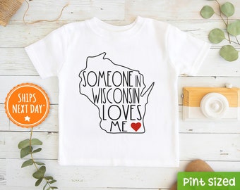 Someone In Wisconsin Loves Me Shirt - Wisconsin Kids Shirt -  Loved Baby Kids Tee - Long Distance Kids Gift - State Toddler Shirt
