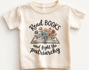Read Books and Fight the Patriarchy Kids Shirt - Cute Feminist Floral Toddler Tee