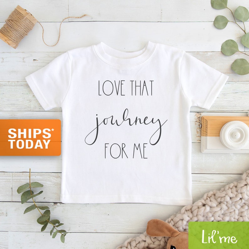 Funny Toddler Shirt Love That Journey For Me Shirt