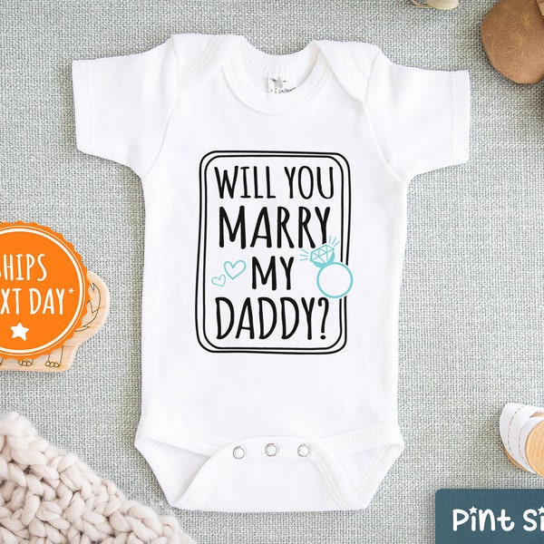 Will You Marry My Daddy Onesie® - Proposal Onesie® - Cute Engagement Bodysuit