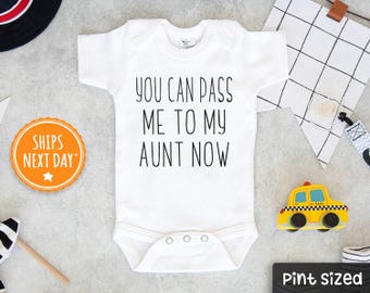 Funny Aunt Onesie® - You Can Pass Me To My Aunt Now Baby Onesie® - Cute Auntie Bodysuit