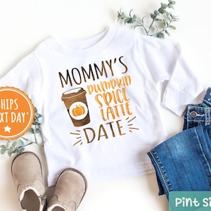Mommy&#39;s Pumpkin Spice Latte Date Shirt - Fall Toddler Shirt- Cute Pumpkin Shirt